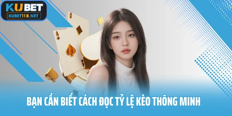 Bạn cần biết cách đọc tỷ lệ kèo thông minh