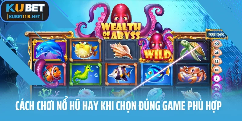 Cách chơi nổ hũ hay khi chọn đúng game phù hợp