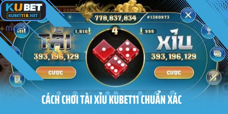 Cách chơi tài xỉu KUBET11 chuẩn xác