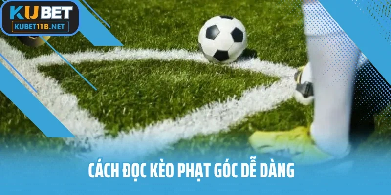 Cách đọc kèo phạt góc dễ dàng