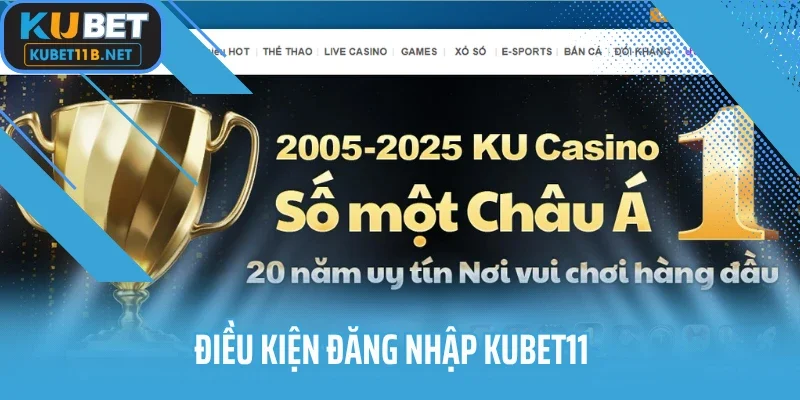 Cần đáp ứng điều kiện gì khi đăng nhập acc Kubet11