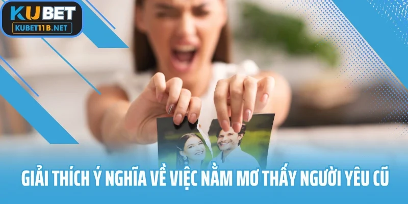 Giải thích ý nghĩa về việc nằm mơ thấy người yêu cũ