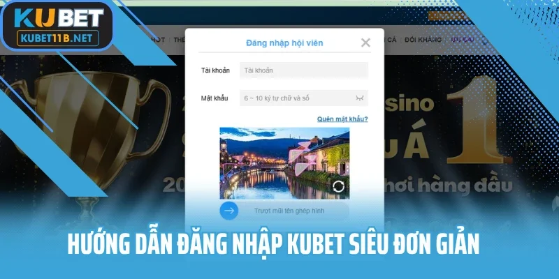 Hướng dẫn đăng nhập Kubet11 siêu đơn giản