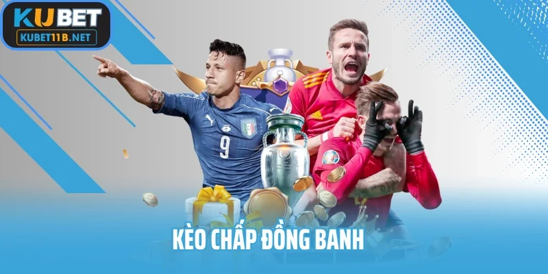 Kèo chấp đồng banh