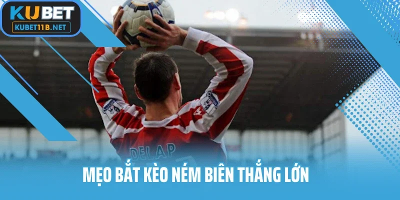 Mẹo bắt kèo ném biên thắng lớn