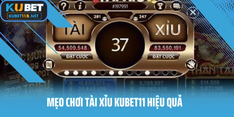 Mẹo chơi tài xỉu KUBET11 hiệu quả