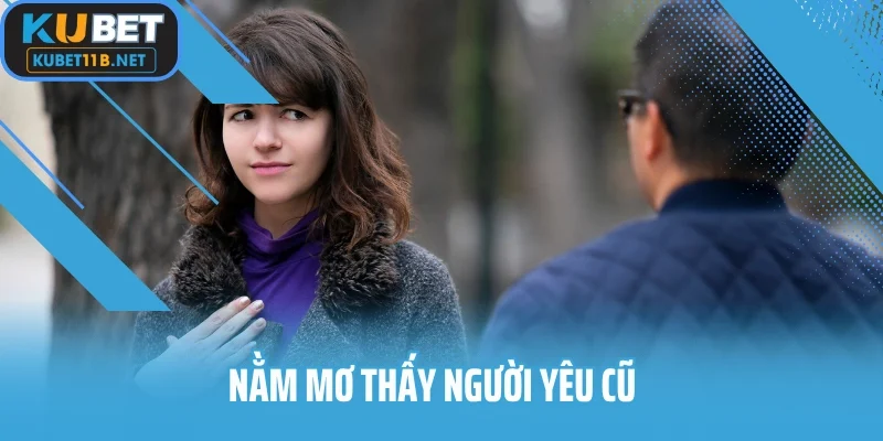 nằm mơ thấy người yêu cũ