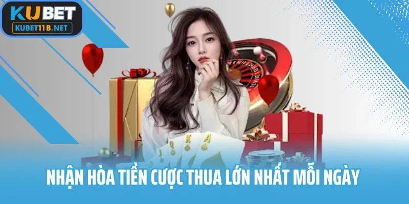 Nhận hòa tiền cược thua lớn nhất mỗi ngày