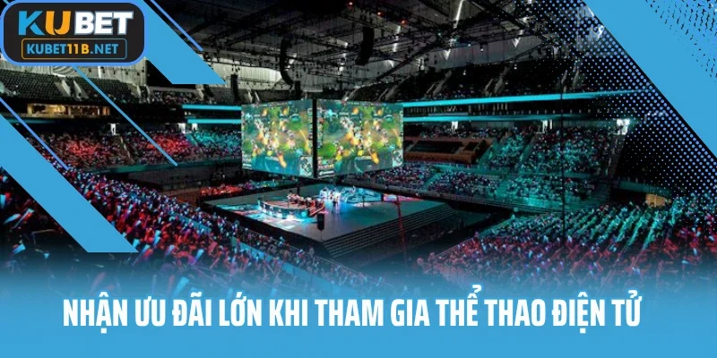 Nhận ưu đãi lớn khi tham gia thể thao điện tử