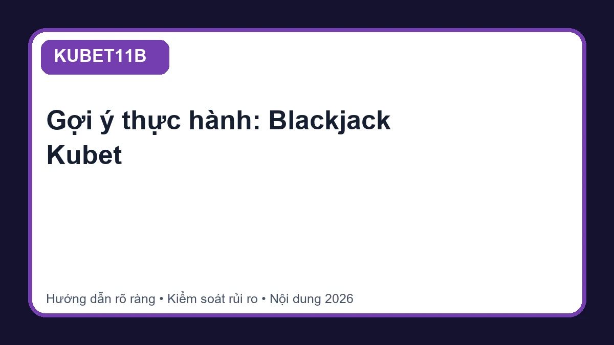 Minh họa hướng dẫn Blackjack Kubet