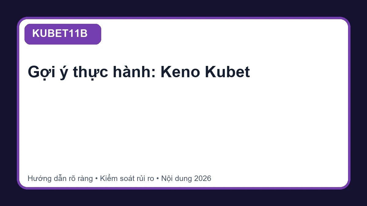 Minh họa hướng dẫn Keno Kubet