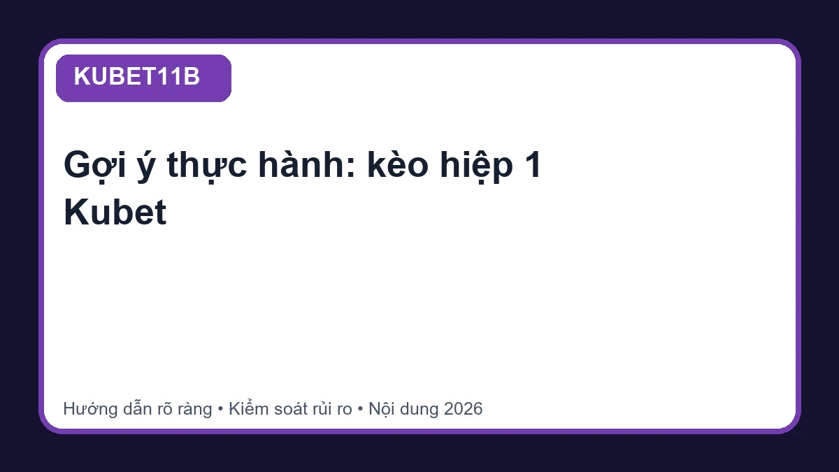 Minh họa hướng dẫn kèo hiệp 1 Kubet