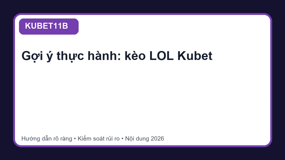 Minh họa hướng dẫn kèo LOL Kubet