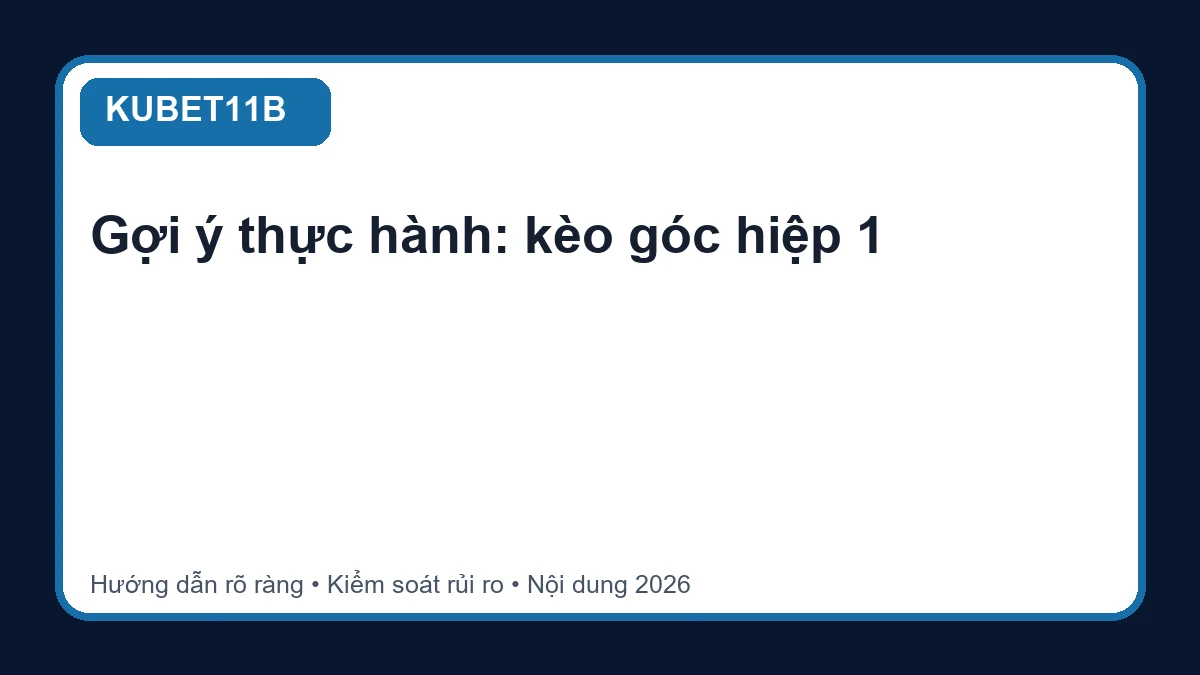 Minh họa hướng dẫn kèo góc hiệp 1