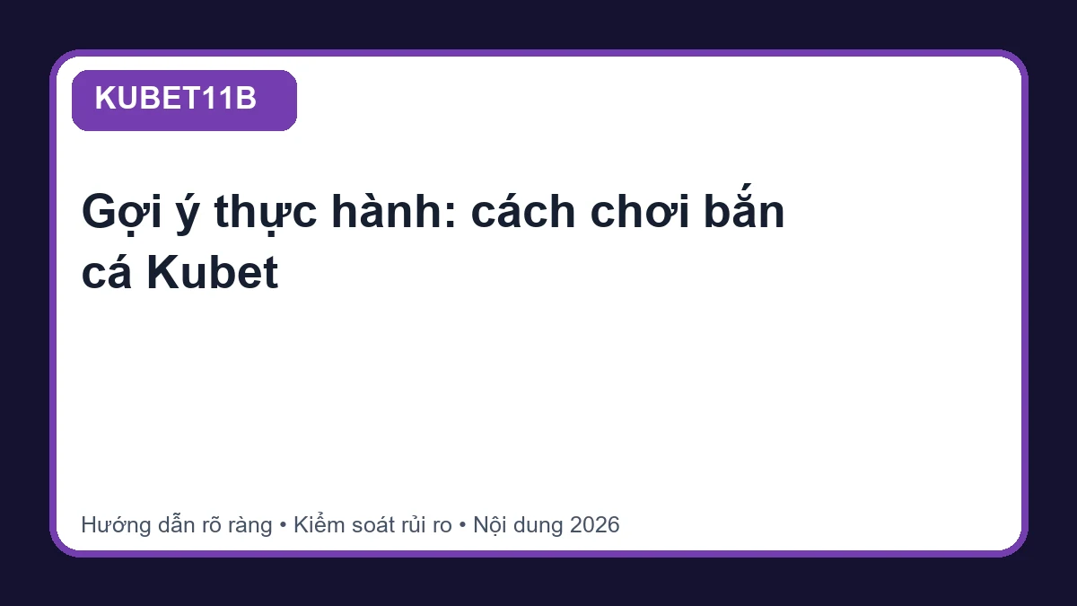 Minh họa hướng dẫn cách chơi bắn cá Kubet