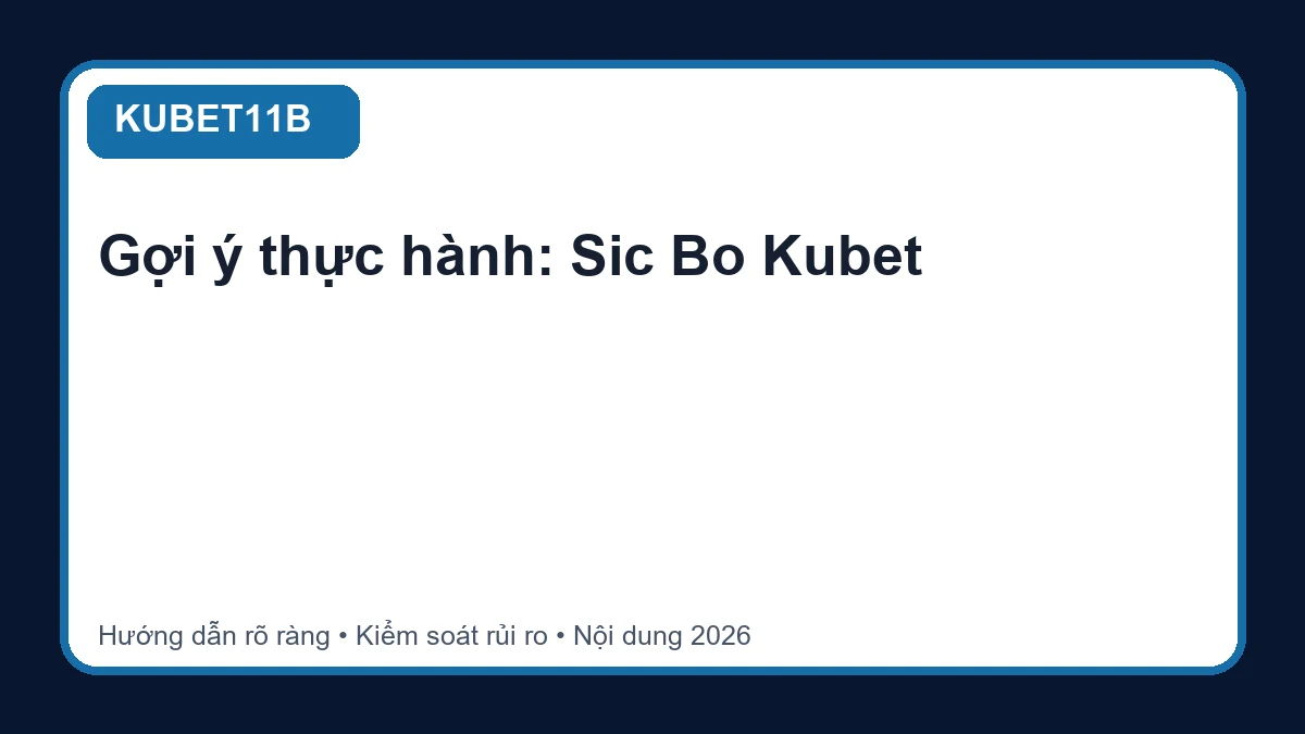 Minh họa hướng dẫn Sic Bo Kubet